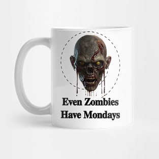 Even Zombies Have Mondays Mug